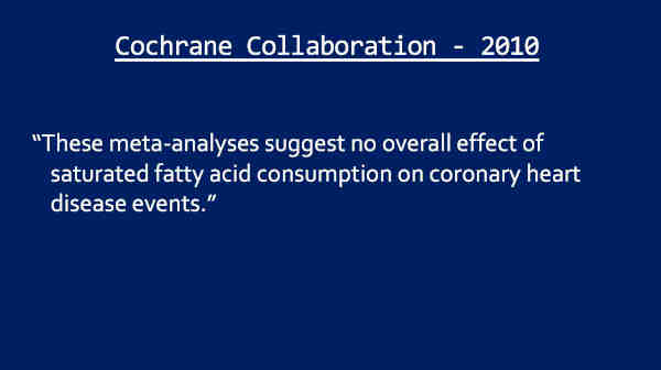 Heart disease meta-analysis by Cochrane; no effect of saturated fat on heart disease