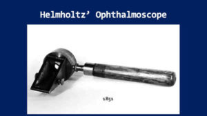 Helmholtz ophthalmoscope - 1851