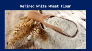 Refined white wheat flour is nutrient-deficient food